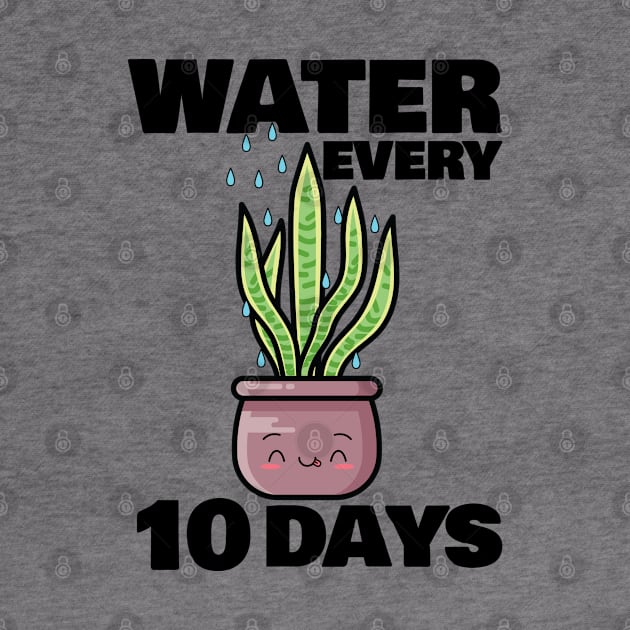 Water Every 10 Days by 1pic1treat